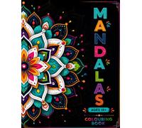 Mandala Colouring Book - Explore Sacred Geometry, Mindfulness and Creative Expression: Intricate Designs Inspired by Ancient Patterns and Symmetry for Relaxation and Focus