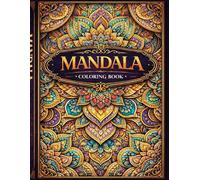 Mandala Colouring Book for Relaxation and Mindfulness: Relaxing Mandala Designs for Stress Relief, Mindfulness and Creative Focus