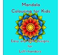Mandala Colouring for Kids: 50 Bold and Easy Designs | Bold Outlines Perfect for Young Artists | Single-sided Pages | Left-hand Friendly Layout
