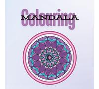 Mandala Colouring: grown up colouring book