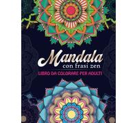 Mandala con frasi ZEN: Libro da colorare per adulti, 50 Mandala da colorare| Libro antistress| Formato Grande| Mandala Prodigiosi| Delicati ornamenti| ... molti generi di mandala| Album da colorare