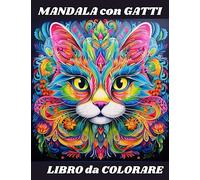 Mandala con Gatti - Libro rilassante e antistress da colorare per adulti - libro per amanti dei gatti - 30+ razze di gatti differenti da colorare