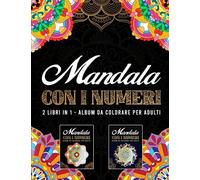 Mandala con i numeri - 2 libri in 1: Bellissimi mandala da colorare con codici colore - Album da colorare per adulti