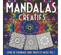 Mandala Créatifs Livre de Coloriage Gros Traits et Facile Vol 2: Grand Format | Motifs Simples | Facile à Colorier | Pour Seniors, Adultes et ... pour la Relaxation et la Gestion du Stress