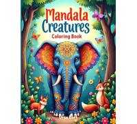 Mandala Creatures Coloring Book: Whimsical Animals & Intricate Patterns - A Relaxing Coloring Journey for All Ages