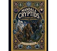 Mandala Cryptids: A Coloring Book of Legendary Creatures: Bigfoot, Mothman, Yeti & More Fantasy Mandala Art