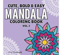Mandala: Cute, Bold & Easy Coloring Book Vol. 2: 48 Simple Hand-Drawn Large Print Mandala Patterns | Relaxing & Calm Designs for Adults, Kids & Beginners