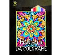 Mandala da Colorare: Libro da Colorare Antistress per Adulti con Mandala Decorativi