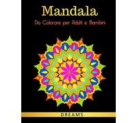 Mandala da colorare per adulti e bambini: 50 mandala facili da colorare, libro da colorare per principianti, libro anti stress da colorare, sviluppa la creatività!