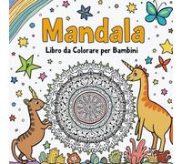 Mandala da Colorare per Bambini 4 anni: Disegni semplici e grandi antistress