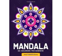 Mandala da Colorare per Bambini: 55 Pagine da Colorare di Mandala - Mandala Libro da Colorare Bambini - Libri da Colorare e Dipingere - Mandala Libri Bambini
