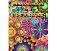 Mandala da colorare, un viaggio di relax e creatività: libro da colorare per adulti e bambini, con oltre 80 disegni da colorare per alleviare lo stress e rilassarsi