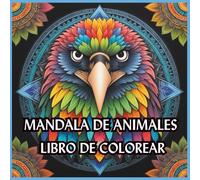 Mandala de animales: Libro de colorear: Relájate y desconecta. Adultos y niños
