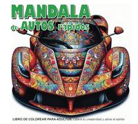 MANDALA DE COCHES RÁPIDOS: Un libro de colorear para adultos: Libera tu creatividad y alivia el estrés con este delicioso libro de colorear.