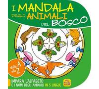 Mandala degli animali del bosco. Dalla A alla Z impara l'alfabeto e i nomi degli animali in 5 lingue