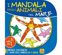 Mandala degli animali del mare. Dalla A alla Z impara l'alfabeto e i nomi degli animali in 5 lingue