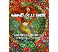 Mandala delle Sirene: Immergiti tra le Onde dei Colori ed Esplora la tua Serenità