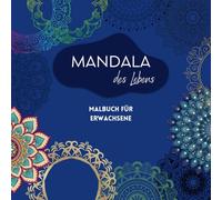 Mandala des Lebens. Malbuch Für Erwachsene: Über 90 Wunderschöne Mandalas Malbuch für Erwachsene | Ideal zur Entspannung und Stressabbau