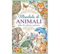 MANDALA DI ANIMALI: Libro da colorare antistress