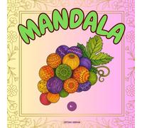 MANDALA DI FRUTTA E VERDURA: Mandala libro da colorare frutta e verdura. Disegni rilassanti e divertenti.Per adulti e bambini.
