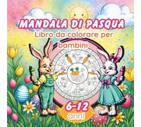 Mandala di Pasqua Libro da colorare per bambini 6-12 anni: 30 disegni divertenti con temi pasquali e primaverili, attività creativa e rilassante per bambini