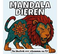 MANDALA DIEREN: Een kleurboek voor volwassenen: therapeutisch, ontspannend, stressverlichtend en angstverminderend - ideaal voor mindfulness, ... pagina's en hoogwaardige illustraties van FLV