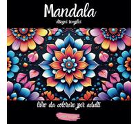 mandala: disegni semplici, libro da colorare per adulti, 56 disegni di mandala semplici per alleviare lo stress e rilassarsi