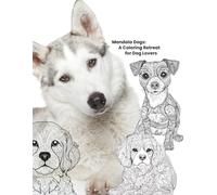 Mandala Dogs: A Coloring Retreat for Dog Lovers