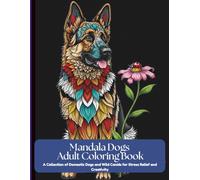Mandala Dogs Adult Coloring Book: A Collection of Domestic Dogs and Wild Canids for Stress Relief and Creativity