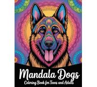 Mandala Dogs Coloring Book for Teens and Adults: Calming Dog Patterns & Geometric Art for Mindfulness & Anti-Stress