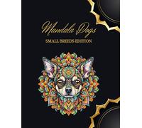 Mandala Dogs - Small Breeds Edition: Coloring Book for Dog Lovers & Adults Seeking Relaxation