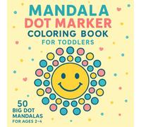 Mandala Dot Marker Coloring Book for Toddlers: 50 Easy Big-Dot Mandala Pages for Toddlers and Preschoolers | Fun Early Learning Activity Book for Ages 2-4