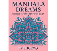Mandala Dreams: Relaxing Patterns for Stress Relief: Relaxing and Intricate Mandala Coloring Pages for Adults - Perfect for Stress Relief and Mindfulness
