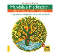 Mandala e meditazioni per la vita di tutti i giorni. 52 percorsi per sviluppare il tuo potere personale