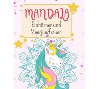 Mandala Einhörner und Meerjungfrauen: mandalas für kinder ab 4, 6, 7, 8, 9 ★ Mindfulness and relax for girls