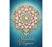 Mandala Elegance: Malbuch für Jugendliche und Erwachsene