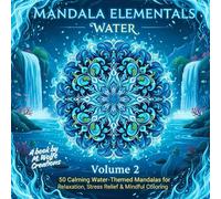 Mandala Elementals - Volume 2 WATER |50 Calming Water Mandalas for Relaxation, Stress Relief & Mindful Coloring: Ocean, Waves & Aquatic Coloring Book for Adults & Teens