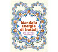 Mandala energia dei frattali. Libri antistress da colorare