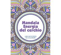 Mandala energia del cerchio. Libri antistress da colorare