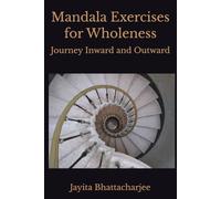 Mandala Exercises for Wholeness: Journey Inward and Outward