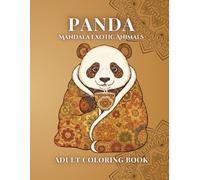 Mandala Exotic Animals - Panda Edition: A Cozy Journey Through Calm, Comfort and Intricate Mandala Patterns