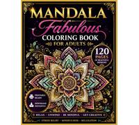 Mandala Fabulous Coloring Book for Adults: 120 Unique Hand-Drawn Mandalas, Floral Patterns & Zentangle Designs for Stress Relief, Relaxation, Mindfulness and Creative Coloring