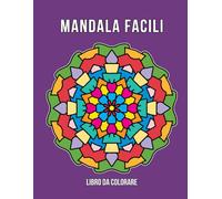 Mandala Facile libro da colorare: Mandala semplice con stampa grande per bambini, adulti, anziani e principianti