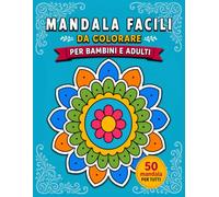 Mandala facili:: Libro da colorare con 50 meravigliosi mandala semplici per bambini e adulti