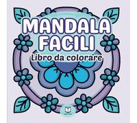Mandala facili. Libro da colorare: Disegni facili per adulti e bambini
