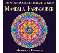 Mandala Farbzauber: 50 wunderschöne florale Muster im quadratischen Format | Einseitig bedrucktes Malbuch für Erwachsene zur Entspannung