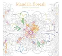 Mandala floreali. Disegni da colorare. Ediz. illustrata