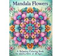 mandala flower: a relaxing coloring book for adultss teens or all ages