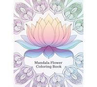 Mandala Flower Coloring Book for Adults: 8x10 Stress Relief Designs with Beautiful Floral Mandalas for Relaxation and Mindfulness