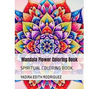 Mandala Flower Coloring Book: Spiritual Coloring Book